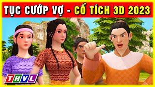 Sự tích TỤC CƯỚP VỢ trọn bộ | Cổ tích 3D 2023 mới nhất | Truyện cổ tích Việt Nam hay nhất 