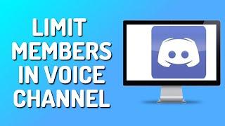 How to Limit Members in Discord Voice Channel (Full Guide)