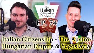 Italian Citizenship By Descent - The Austro-Hungarian Empire and Yugoslavia