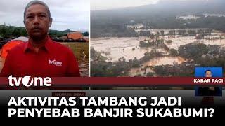 Viral di Medsos Dugaan Penyebab Banjir yang Melanda Sukabumi | Kabar Pagi tvOne