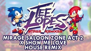 Mirage Saloon Zone Act 2  X Show Me Love - Rogues Gallery House Remix