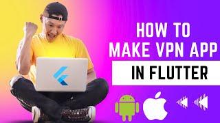 Android and IOS VPN App in Flutter | Flutter Mobile App Development