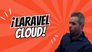 ¡Laravel Cloud! Lo mejor que le podría pasar a Laravel