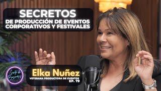 EP. 79, Elka Nunez "¡Increíbles Secretos de Producción de Eventos Corporativos y Festivales!"