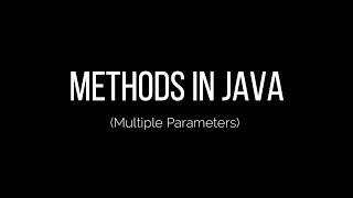 12) Methods in Java (Multiple Parameters)