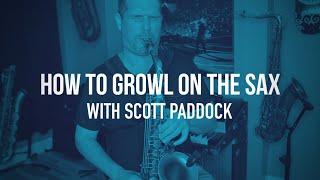 How To Growl On The Sax with Scott Paddock