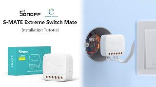 SONOFF S-MATE Extreme Switch Mate Installation Guide | Step-by-Step