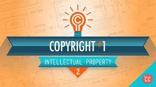 Copyright Basics: Crash Course Intellectual Property #2