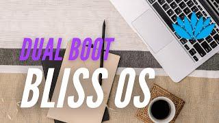 How to Dual Boot Bliss OS 11 with Windows 10 (UEFI)