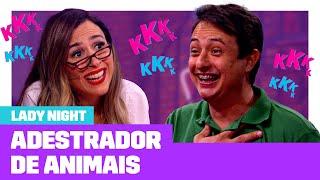 O adestrador de animais que conquistou a Tatá | Entrevista com Especialista | Lady Night 01/12 EP11