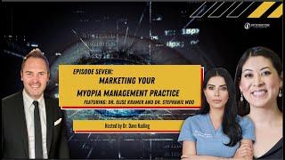 #7 The Myopia Podcast: Dr. Elise Kramer and Dr. Stephanie Woo: Marketing Your Myopia Management