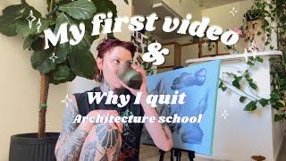 My First Youtube Video & Why I Quit Architecture School