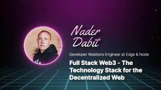 Nader Dabit - Full Stack Web3 - The Technology Stack for the Decentralized Web - React Miami 2022