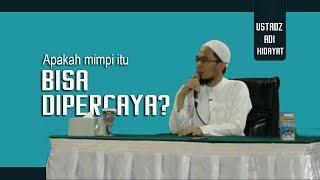 Apakah Mimpi Itu Bisa Dipercaya? || Ustadz Adi Hidayat Lc MA