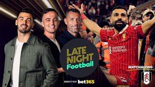  LIVE: Liverpool v Fulham | Premier League | Late Night Football watchalong