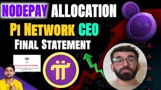 Pi Network CEO ने कही बड़ी बात [MAINNET]~ Nodepay Airdrop Final Allocation  Nodepay Not Eligible?