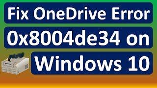 Fix OneDrive Error 0x8004de34 on Windows 10