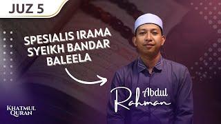 5 IRAMA! MUROTTAL MERDU JUZ 5 DENGAN IRAMA SYEKH BANDAR BALEELA  || ABDUL RAHMAN