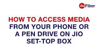 How to Access Media on Jio Set Top Box from your Phone or a Pen Drive