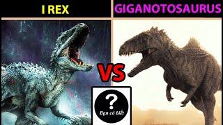 Indominus Rex VS Giganotosaurus, con nào sẽ thắng #134 |Bạn Có Biết?