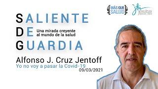 Saliente de Guardia. 09/03. Yo no voy a pasar la Covid-19. Alfonso J. Cruz Jentoff