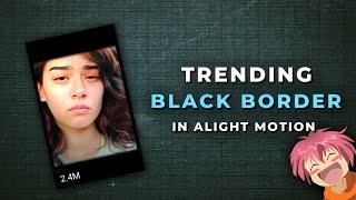 Trending Black Border | Alight Motion | Xml @akmalakku.027