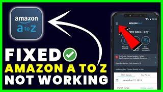 Amazon A to Z App Not Working: How to Fix Amazon A to Z App Not Working