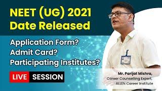 LIVE SESSION: NEET UG 2021 Date Announced | Application Process? Participating Institutes?