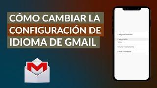 Cómo Cambiar la Configuración de Idioma de Gmail a Español