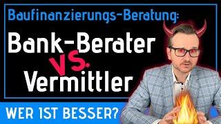 Bank-Berater oder Vermittler - wo bekomme ich die beste Beratung für meine Baufinanzierung