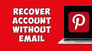 How To Recover Pinterest Account Without Email (2023)