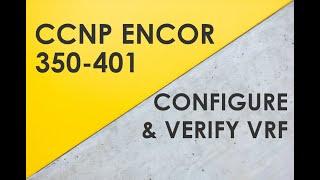 VRF Overview & Configuration - Cisco CCNP ENCOR 350-401