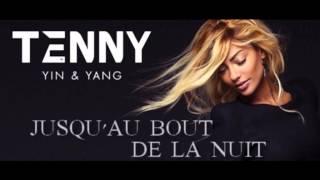 Extrait Yin & Yang - Tenny / Jusqu'au bout de la nuit