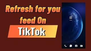 How to Refresh Your for You Feed on TikTok (2024)