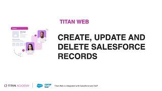 Pushing Data To Salesforce | How To Create, Update, Delete Salesforce Records | Titan Web