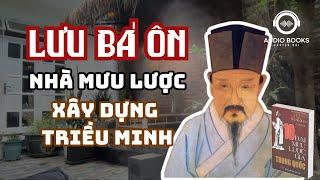 LƯU BÁ ÔN - Đại Mưu Lược Gia Xây Dựng Triều Minh | Audio Books - Chuyện Đời.