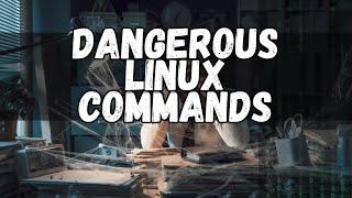 The 10 Most Dangerous Linux Commands