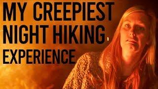 My Creepiest Night Hiking Experience