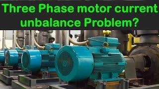 How to detect & solve the three Phase motor current unbalance Problem?