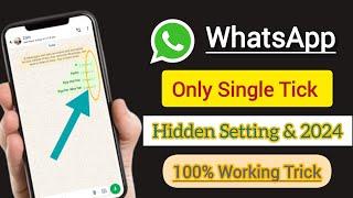 Whatsapp no double tick settings 2024 | Whatsapp single tick only | Hide double tick in whatsapp