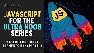 Creating MORE elements dynamically | JavaScript Beginner Tutorial Series #NoobGang
