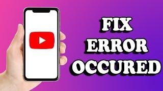 How to Fix YouTube An Error Occurred Problem | Solve an error occurred on YouTube