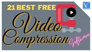 21 Best Free video compression software