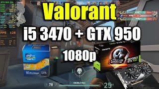 Valorant - i5 3470 + GTX 950 | 1080p