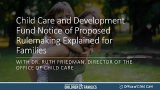 Child Care and Development Fund Notice of Proposed Rulemaking Explained for Families