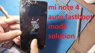 Redmi Note 4 auto fastboot mode solution 100% done .