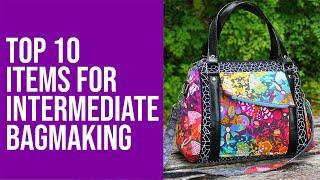 Top 10 Items for Intermediate Bagmaking