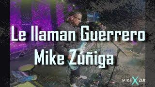 Le llaman Guerrero - Mike Zuñiga  (Medley)