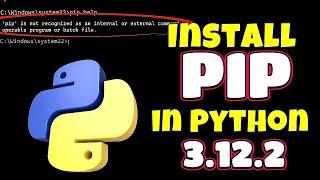 How to Install PIP in Python 3.12.2 | PIP Install in Python (Easy Method)