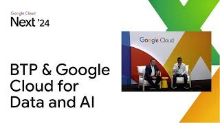 Next-Gen Solutions: Exploring SAP BTP & Google Cloud for Data and AI